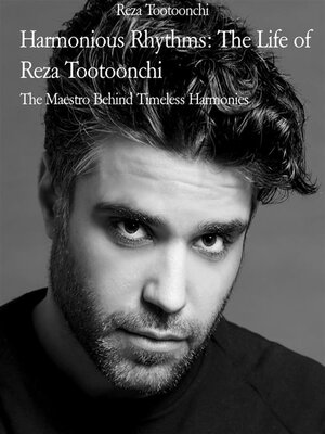 cover image of Harmonious Rhythms--The Life of Reza Tootoonchi